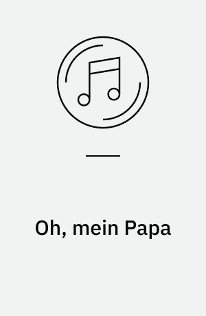 Oh, mein Papa: Hvorsomhelst