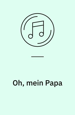 Oh, mein Papa: Hvorsomhelst