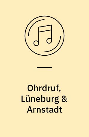 Ohrdruf, Lüneburg & Arnstadt