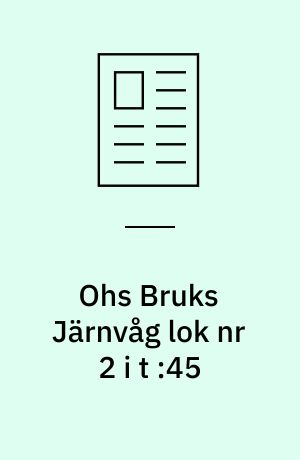 Ohs Bruks Järnvåg lok nr 2 i t :45