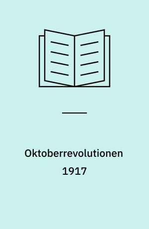 Oktoberrevolutionen 1917 : indledning og kilder