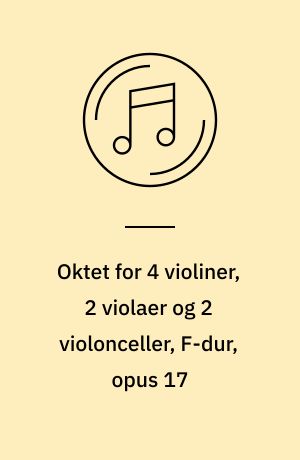 Oktet for 4 violiner, 2 violaer og 2 violonceller, F-dur, opus 17