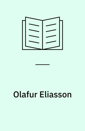 Olafur Eliasson : det indre af det ydre