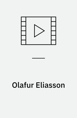 Olafur Eliasson : notion motion : a Jan Schmidt-Garre film (Stor skrift)