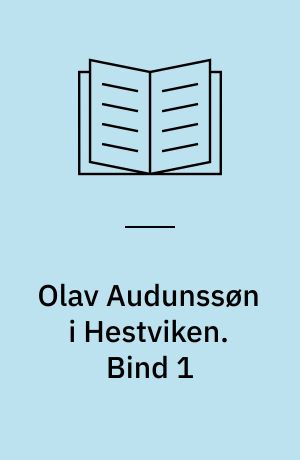 Olav Audunssøn i Hestviken. Bind 1