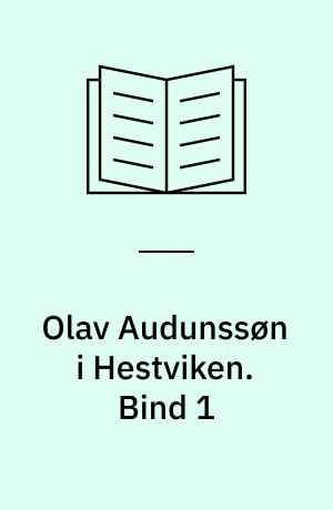 Olav Audunssøn i Hestviken. Bind 1