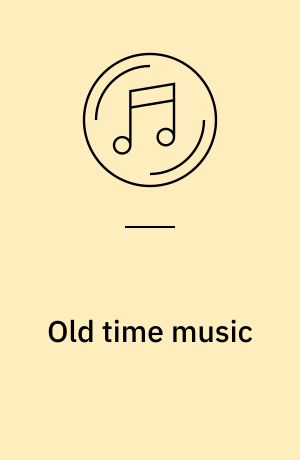 Old time music : the essential collection