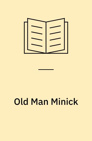 Old Man Minick : a comedy in three acts