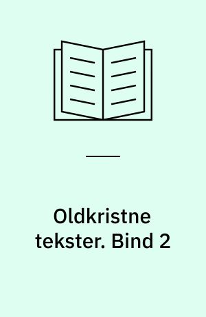 Oldkristne tekster : De apostolske Fædre : Frelserens Evangelium : Spredte Jesusord : De apokryfe evangelier. Bind 2