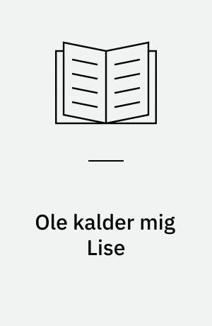 Ole kalder mig Lise : fortælling om ung kærlighed