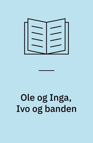 Ole og Inga, Ivo og banden