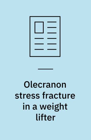Olecranon stress fracture in a weight lifter