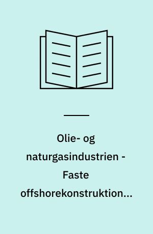 Olie- og naturgasindustrien - Faste offshorekonstruktioner af stål