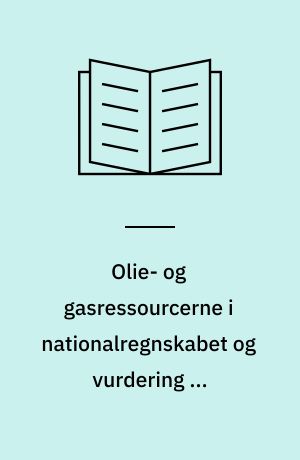 Olie- og gasressourcerne i nationalregnskabet og vurdering af bæredygtighed