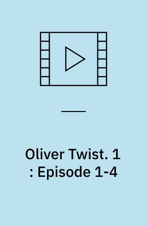 Oliver Twist. 1 : Episode 1-4