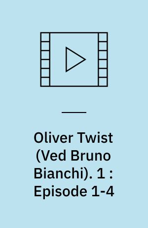 Oliver Twist. 1 : Episode 1-4