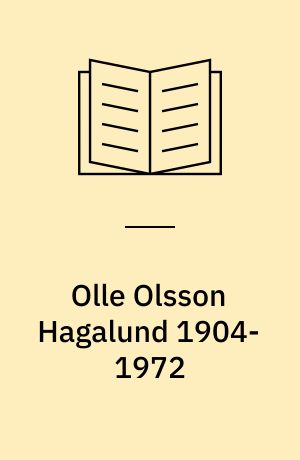 Olle Olsson Hagalund 1904-1972 : minneutställning