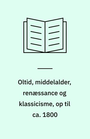 Oltid, middelalder, renæssance og klassicisme, op til ca. 1800
