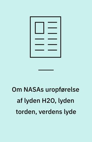 Om NASAs uropførelse af lyden H2O, lyden torden, verdens lyde : - at ud- og inkorporere lyde i litteraturen