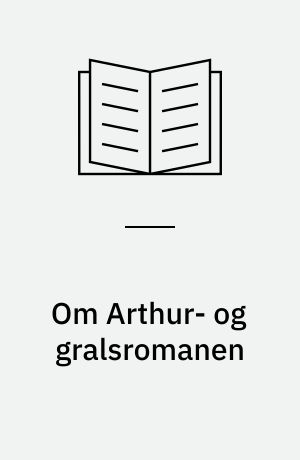 Om Arthur- og gralsromanen