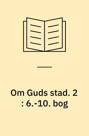 Om Guds stad. 2 : 6.-10. bog