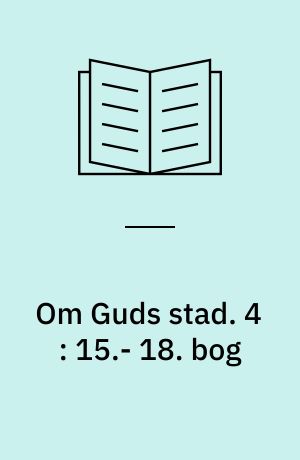 Om Guds stad. 4 : 15.- 18. bog