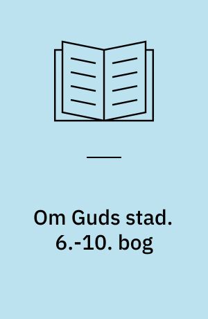 Om Guds stad. 6.-10. bog