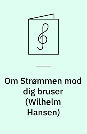 Om Strømmen mod dig bruser