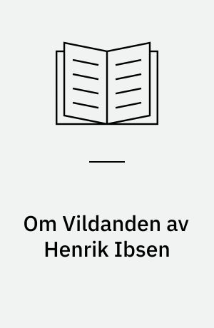 Om Vildanden av Henrik Ibsen