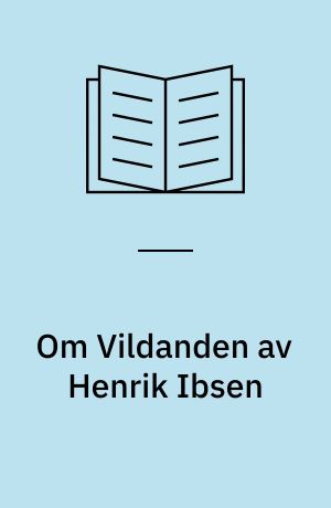 Om Vildanden av Henrik Ibsen