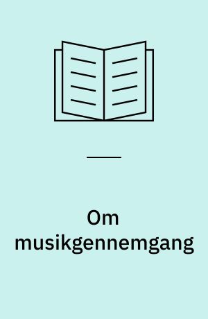 Om musikgennemgang : skitser til en metodik