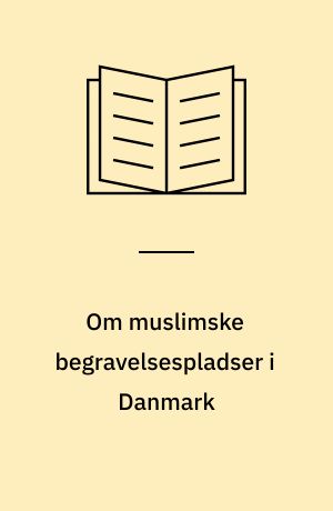 Om muslimske begravelsespladser i Danmark : specialeafhandling til kandidateksamen