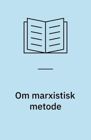 Om marxistisk metode : litterære og filosofiske essays