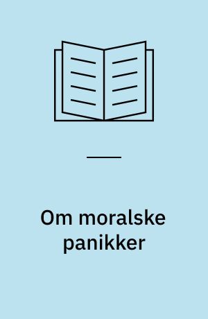 Om moralske panikker : et eksempel og en tolkning