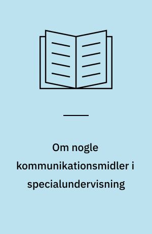 Om nogle kommunikationsmidler i specialundervisning