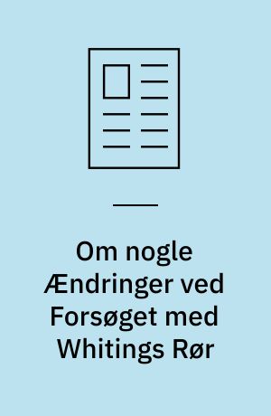 Om nogle Ændringer ved Forsøget med Whitings Rør