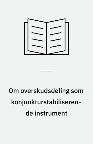 Om overskudsdeling som konjunkturstabiliserende instrument