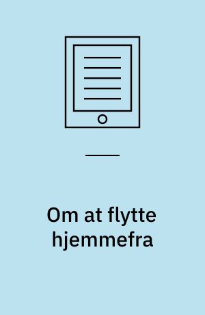 Om at flytte hjemmefra