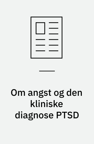 Om angst og den kliniske diagnose PTSD
