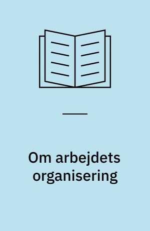 Om arbejdets organisering : artikler