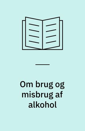 Om brug og misbrug af alkohol : en undersøgelse af 30-45 årige mænds alkoholvaner