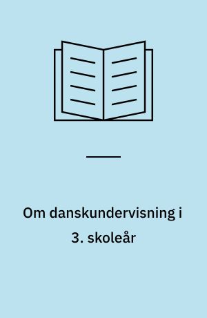 Om danskundervisning i 3. skoleår : lærerens bog til Vi taler og skriver 3