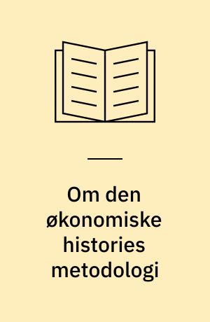 Om den økonomiske histories metodologi