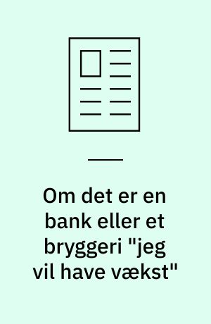 Om det er en bank eller et bryggeri "jeg vil have vækst"