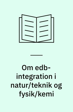Om edb-integration i natur/teknik og fysik/kemi