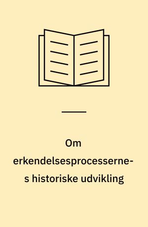 Om erkendelsesprocessernes historiske udvikling : en eksperimentalpsykologisk undersøgelse