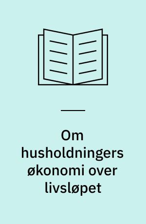 Om husholdningers økonomi over livsløpet : en metodestudie