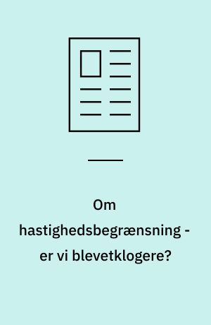 Om hastighedsbegrænsning - er vi blevetklogere?