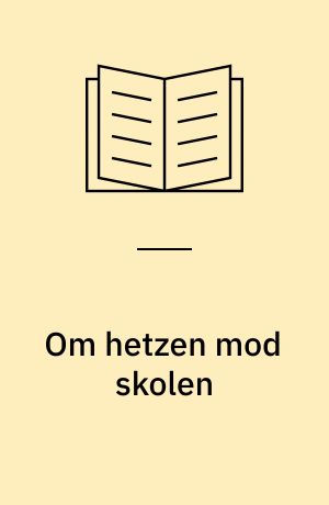 Om hetzen mod skolen