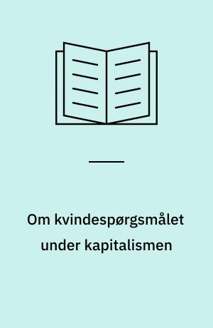 Om kvindespørgsmålet under kapitalismen